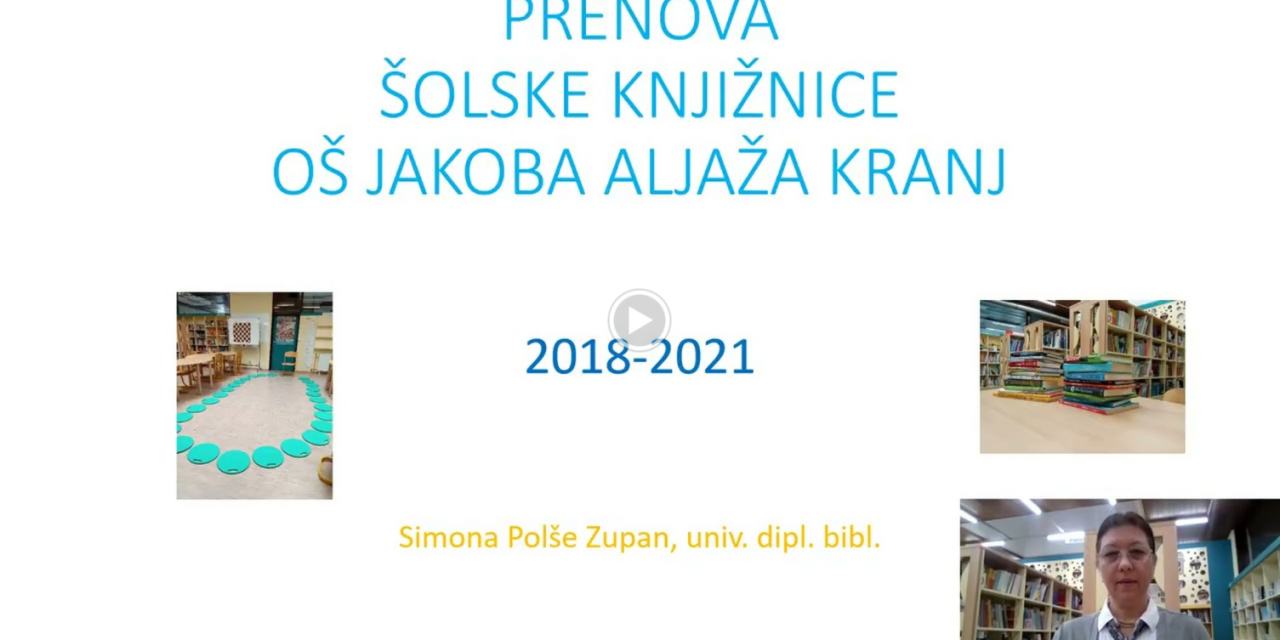 Predstavitev z naslovom Prenova šolske knjižnice OŠ Jakoba Aljaža Kranj